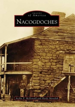 Nacogdoches by Archie P. McDonald 9780738578613