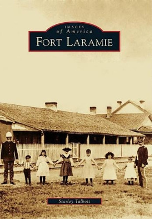 Fort Laramie by Starley Talbott 9780738580531