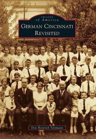 German Cincinnati Revisited by Don Heinrich Tolzmann 9780738583020