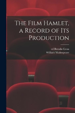 The Film Hamlet, a Record of Its Production by Brenda Ed Cross 9781015257276