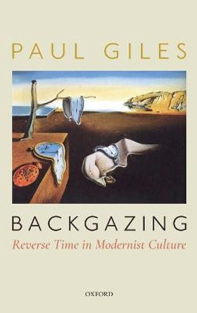 Backgazing: Reverse Time in Modernist Culture by Paul Giles