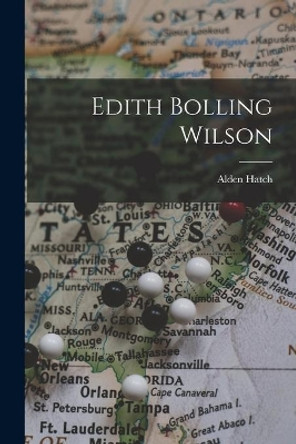 Edith Bolling Wilson by Alden 1898- Hatch 9781014504784