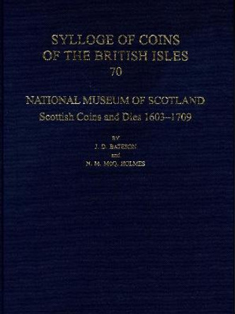 National Museum of Scotland: Scottish Coins and Dies 1603-1709 by J. D. Bateson