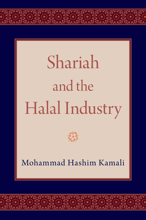 Shariah and the Halal Industry by Mohammad Hashim Kamali