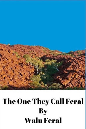 The One They Call Feral by Walu Feral 9781091428140