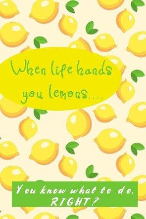 When Life Hands You Lemons: You Know What to Do, Right? by Hidden Valley 9781081586287