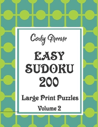 Easy Sudoku: 200 Large Print Puzzles Volume 2 by Cody Greene 9781087235929