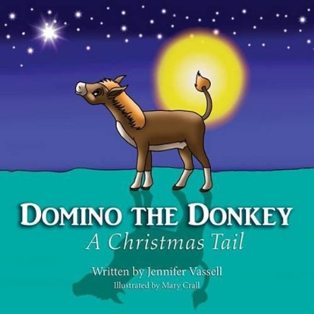 Domino the Donkey: A Christmas Tail by Jennifer R Vassell 9780996236102