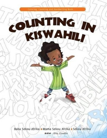 Counting in Kiswahili: Coloring, Counting and Handwriting Book by Mama Sekou Afrika 9780996459518