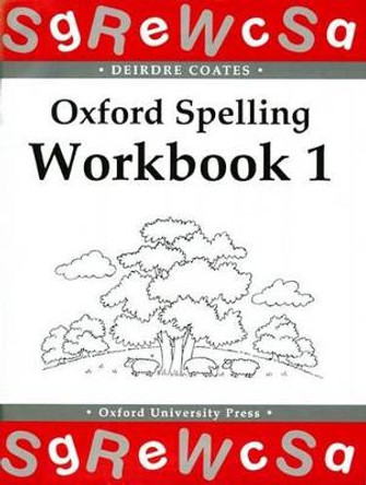 Oxford Spelling Workbooks: Workbook 1 by Deirdre Coates