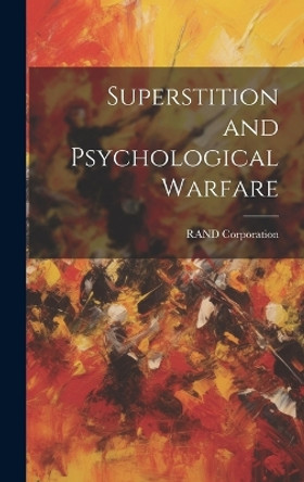 Superstition and Psychological Warfare by Rand Corporation 9781019366424