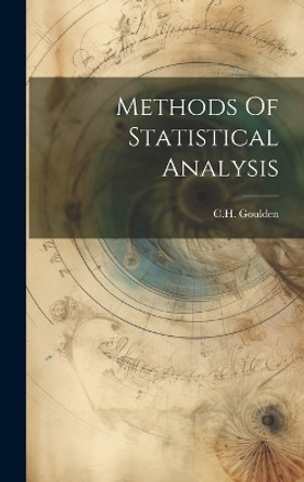 Methods Of Statistical Analysis by C H Goulden 9781022885929