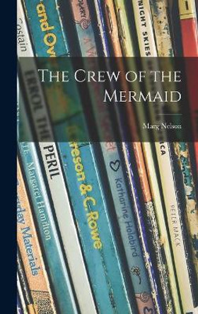 The Crew of the Mermaid by Marg Nelson 9781013821837