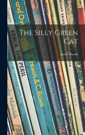 The Silly Green Cat by Jackie Sherak 9781013823633