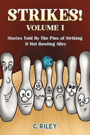 Strikes! - Volume I by C Riley 9781649792242