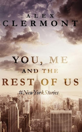 You, Me And The Rest Of Us: #NewYorkStories by Alex Clermont 9780997385014