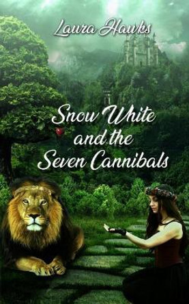 Snow White and the Seven Cannibals by Laura Hawks 9780997659436