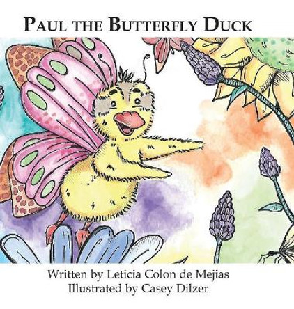 Paul the Butterfly Duck by Leticia Colon De Mejias 9780997701418