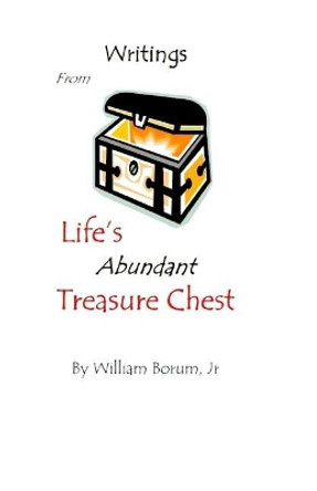 Writings from Life's Abundant Treasure Chest by William Borum Jr 9780997503739