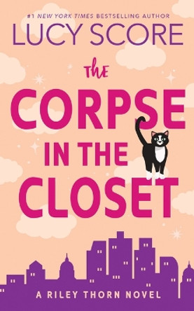 The Corpse in the Closet: A Riley Thorn Novel by Lucy Score 9781728295183