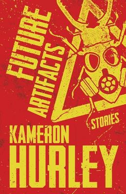 Future Artifacts: Stories by Kameron Hurley 9781955765008