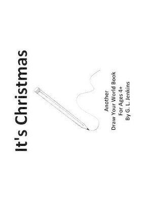 It's Christmas: Another Draw Your World Book by Gregory L Jenkins 9780997536713