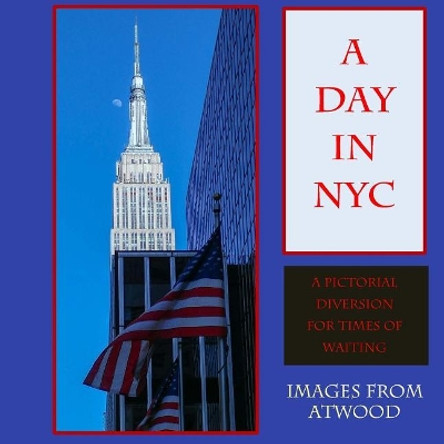 A Day in NYC: Images from Atwood by Atwood Cutting 9780997581973