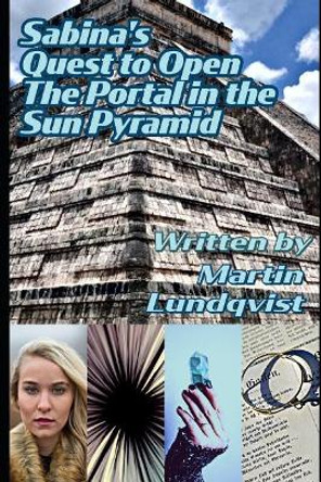 Sabina's Quest to Open the Portal in the Sun Pyramid by Elaine Hidayat 9781077313842