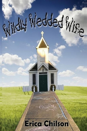 Wildly Wedded Wife by Erica Chilson 9780997989922