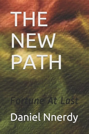 The New Path: Fortune At Last by Daniel N Nnerdy 9781076116055