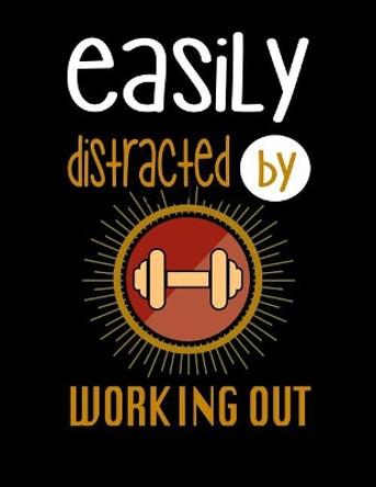 Easily Distracted By Working Out: 120 Pages, Soft Matte Cover, 8.5 x 11 by Creativepreneurship Publishing 9781076575678