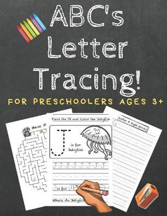 ABC's Letter Tracing! For Preschoolers Ages 3+: An Alphabet Workbook by Constructive Kidz Publishing Co 9781077539136