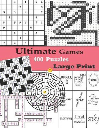 Ultimate Games 400 Puzzles Large Print: Adult Activity Book Variety Sudoku Word Search Maze Rebus Crossword Cross Number Puzzles by Josue Pellom 9781076817044