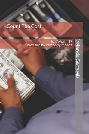 Count The Cost: Is It Worth It? by Kimberly Moses 9781077062924