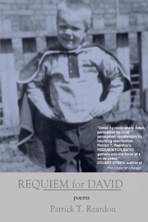 Requiem for David: Poems by Patrick T Reardon 9780997797251