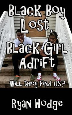 Black Boy Lost, Black Girl Adrift by Ryan Hodge 9780997799033