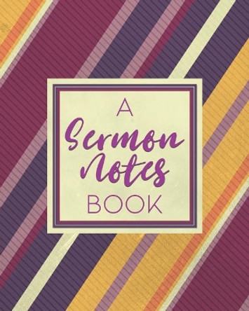 A Sermon Notes Book: Christian Inspirational Worship Tool To Record, Use for Reflection and to Help Remember by Michael Sermons 9781075196836