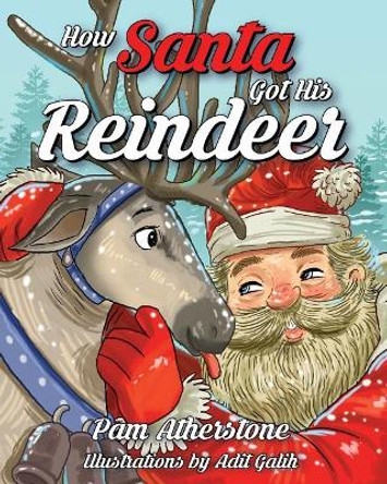 How Santa Got His Reindeer by Pam Atherstone 9780997927115