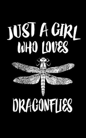 Just A Girl Who Loves Dragonflies: Animal Nature Collection by Marko Marcus 9781075283437