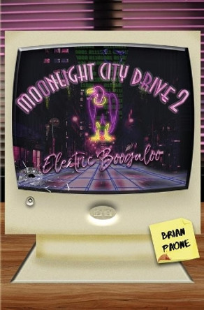 Moonlight City Drive 2: Electric Boogaloo by Brian Paone 9780997948561