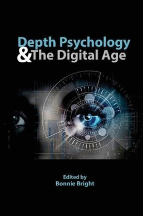 Depth Psychology and the Digital Age by Bonnie Bright 9780997955002