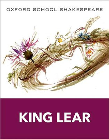 Oxford School Shakespeare: King Lear by William Shakespeare