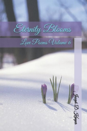 Eternity Blooms by Joseph D Kemper 9781090458025