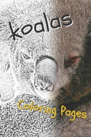 Koala Coloring Sheets: Beautiful Drawings for Adults Relaxation and for Kids by Coloring Sheets 9781090508331