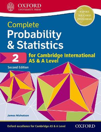 Complete Probability & Statistics 2 for Cambridge International AS & A Level by James Nicholson