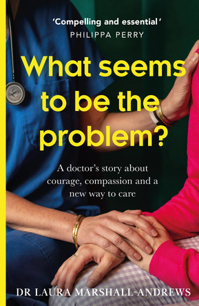 What Seems To Be The Problem? by Dr Laura Marshall-Andrews 9780008490591