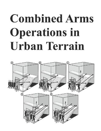 Combined Arms Operations in Urban Terrain: Army ATTP 3-06.11 by Department of Defense 9781090530738