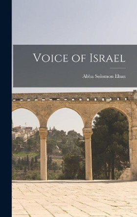 Voice of Israel by Abba Solomon 1915-2002 Eban 9781013802119