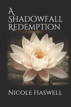 A Shadowfall Redemption by Nicole Haswell 9781090335081