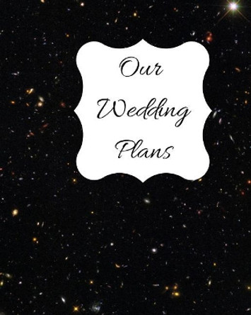 Our Wedding Plans: Complete Wedding Plan Guide to Help the Bride & Groom Organize Their Big Day. Black Sparkle Cover Design by Lilac House 9781090869906